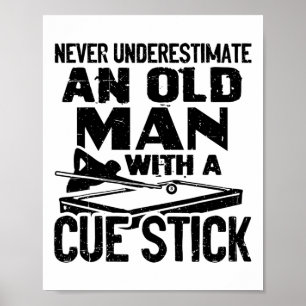 Never Underestimate An Old Man With A Cue Stick Bi Poster