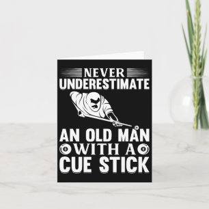 Never Underestimate An Old Man With A Cue Stick -  Card