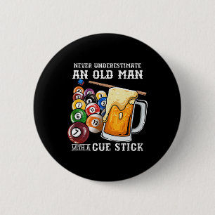 Never Underestimate An Old Man With A Cue Stick I 6 Cm Round Badge