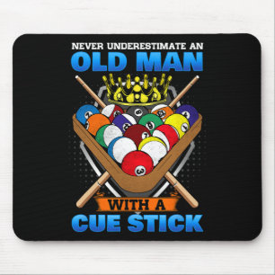 Never Underestimate An Old Man With A Cue Stick I  Mouse Pad