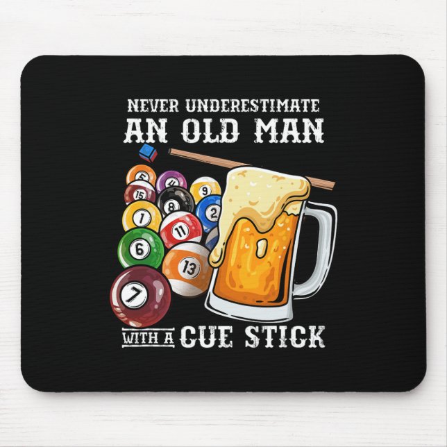 Never Underestimate An Old Man With A Cue Stick I  Mouse Pad (Front)