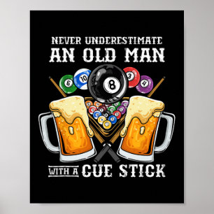 Never Underestimate An Old Man With A Cue Stick I Poster