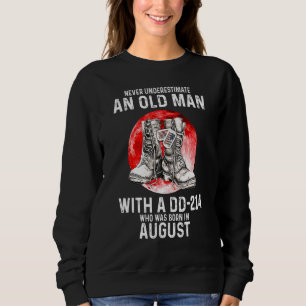 Never Underestimate An Old Man With A DD-214 Augus Sweatshirt