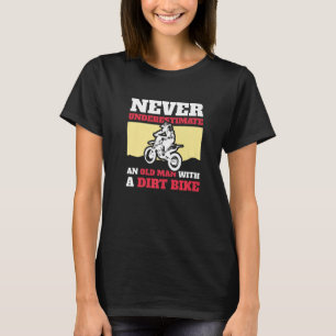 Never Underestimate an Old Man with a Dirt Bike  2 T-Shirt