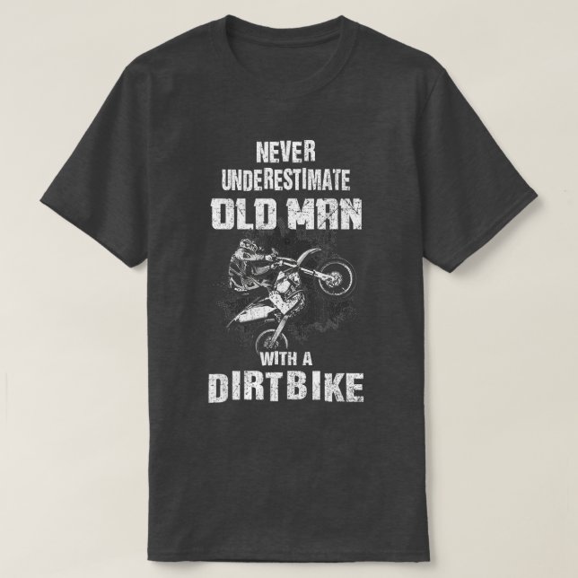 Never Underestimate An Old Man With A Dirt Bike Ch T-Shirt (Design Front)