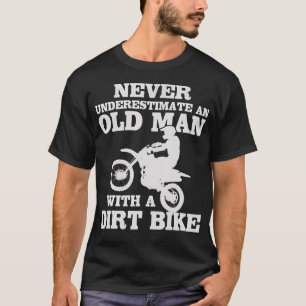 Never Underestimate An Old Man With A Dirt Bike En T-Shirt