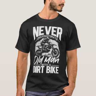 Never Underestimate An Old Man With A Dirt Bike Mo T-Shirt