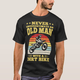 Never Underestimate An Old Man With A Dirt Bike  T-Shirt