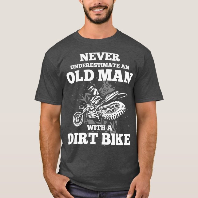Never Underestimate an Old Man with a Dirt Bike T-Shirt (Front)