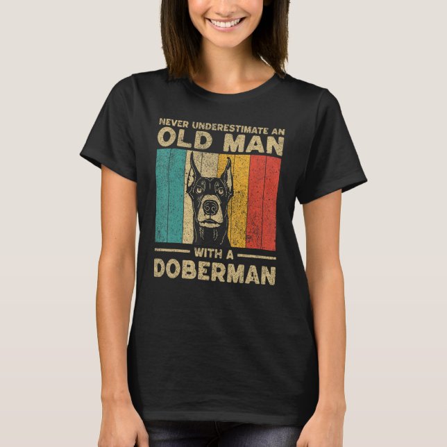 Never Underestimate An Old Man With A Doberman Pin T-Shirt (Front)