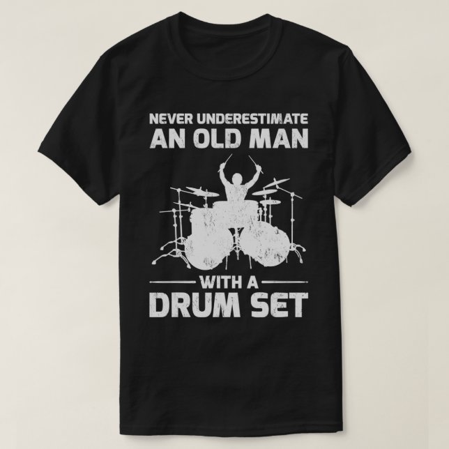 Never Underestimate An Old Man With A Drum Set Gif T-Shirt (Design Front)