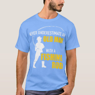 Never underestimate an old man with a fishing rod T-Shirt