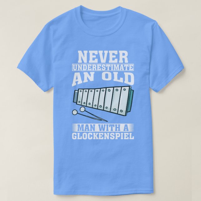 Never Underestimate an Old Man with A Glockenspiel T-Shirt (Design Front)