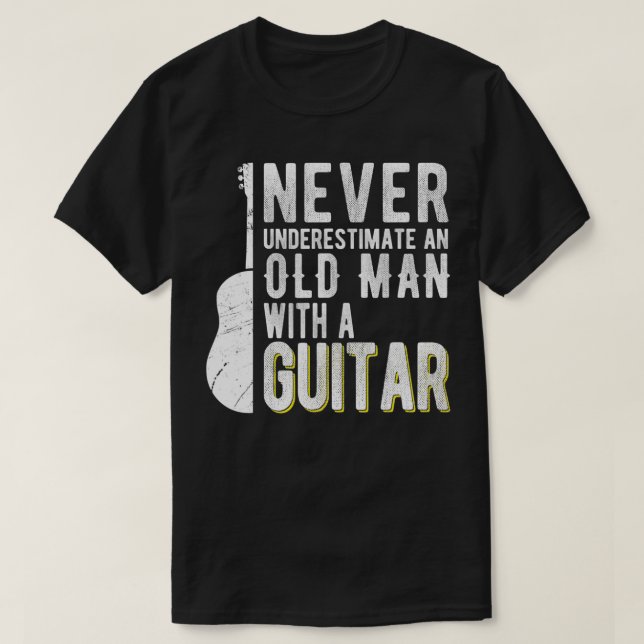 Never underestimate an old man with a Guitar  2  T-Shirt (Design Front)
