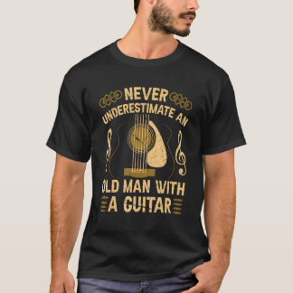 Never Underestimate An Old Man With A Guitar Acous T-Shirt
