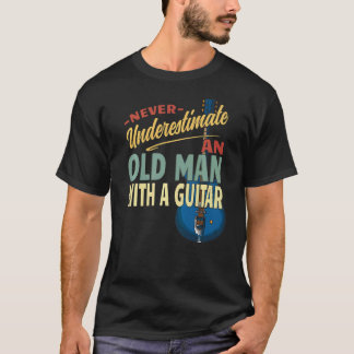 Never Underestimate An Old Man With A Guitar Best T-Shirt