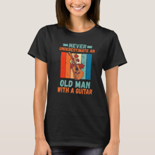 Never Underestimate An Old Man With A Guitar Playe T-Shirt