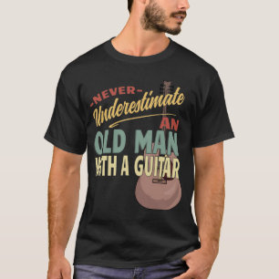 Never Underestimate An Old Man With A Guitar T-Shirt