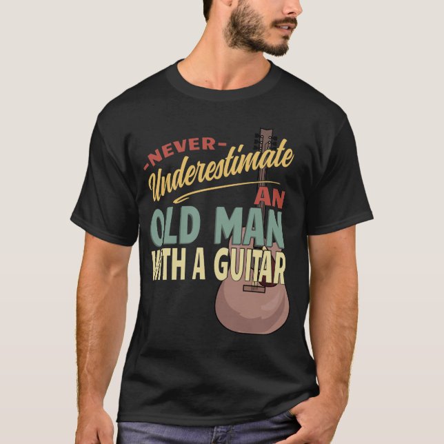 Never Underestimate an Old Man with a Guitar T-Shirt (Front)