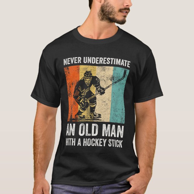Never Underestimate An Old Man With A Hockey Stick T-Shirt (Front)