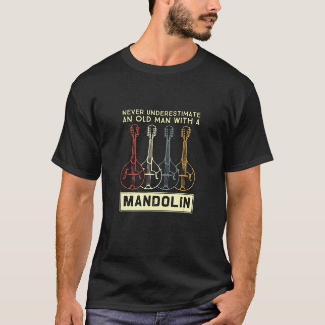 Never Underestimate An Old Man With A Mandolin 2 T-Shirt (Front)