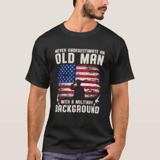 Never Underestimate an Old Man With a Military  T-Shirt
