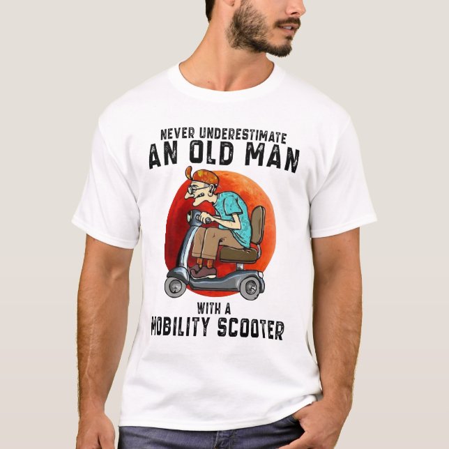 Never Underestimate An Old Man With a Mobility T-Shirt (Front)