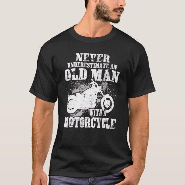 Never Underestimate An Old Man With A Motorcycle B T-Shirt (Front)