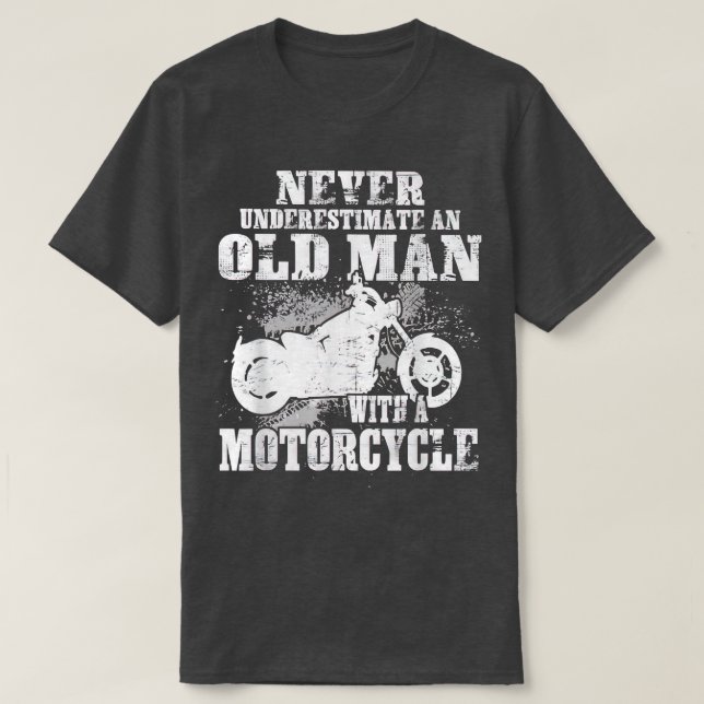 Never Underestimate An Old Man With A Motorcycle B T-Shirt (Design Front)