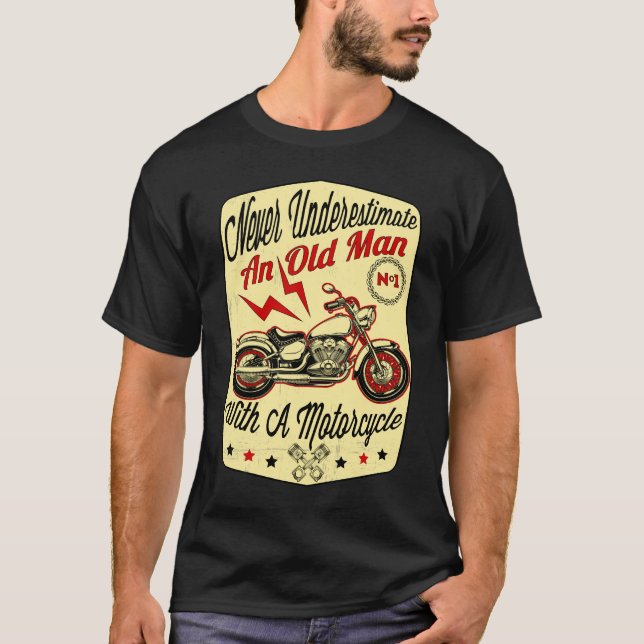 Never Underestimate An Old Man With a Motorcycle T-Shirt (Front)
