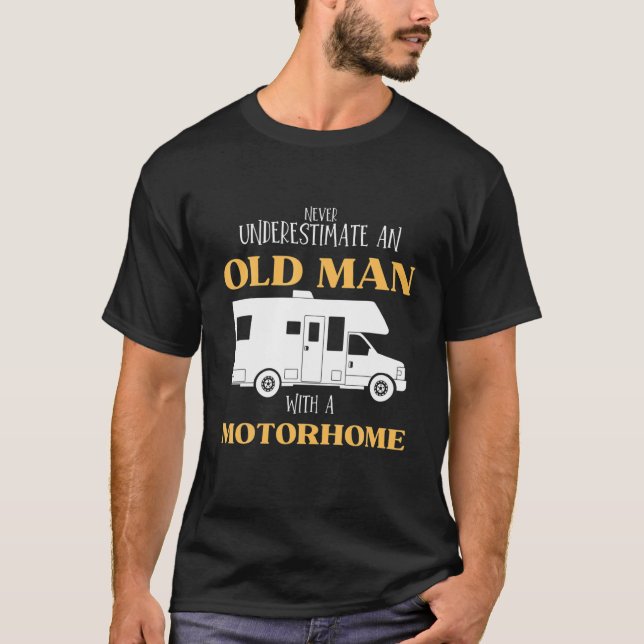 Never Underestimate An Old Man With A Motorhome T-Shirt (Front)