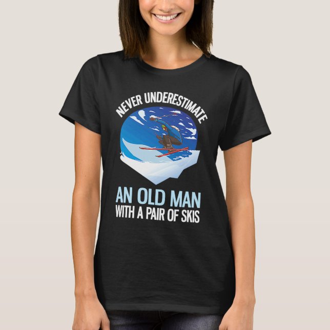 Never Underestimate An Old Man With A Pair Of Skis T-Shirt (Front)