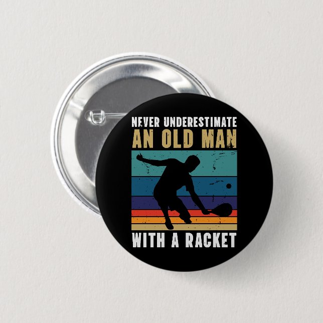 Never underestimate an old man with a pickleball  6 cm round badge (Front & Back)