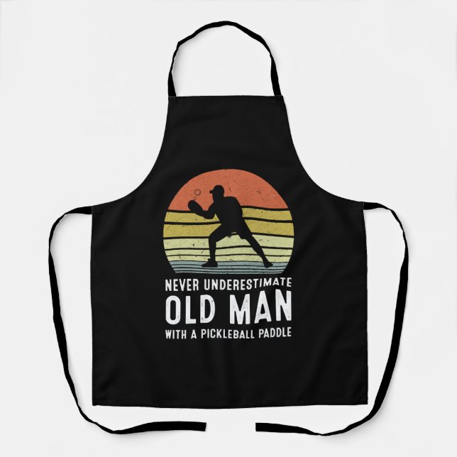 Never Underestimate An Old Man With A Pickleball Apron (Front)