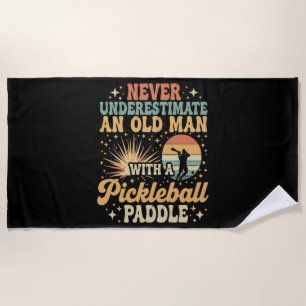 Never-Underestimate An Old Man With A Pickleball Beach Towel