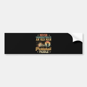 Never-Underestimate An Old Man With A Pickleball  Bumper Sticker