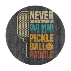 Never Underestimate an Old Man with A Pickleball Cutting Board