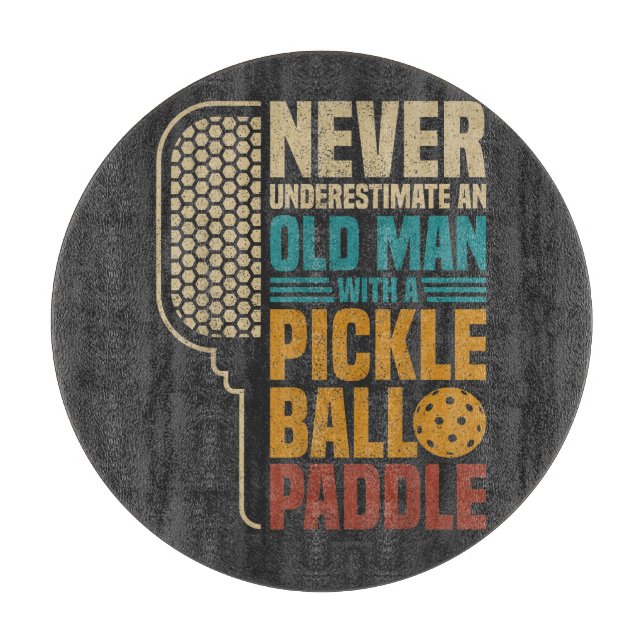  Never Underestimate an Old Man with A Pickleball  Cutting Board (Front)