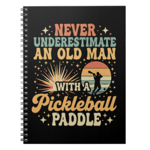 Never-Underestimate An Old Man With A Pickleball Notebook