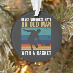 Never underestimate an old man with a pickleball ornament