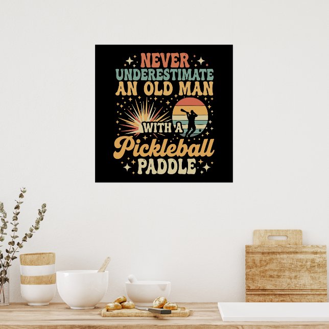 Never-Underestimate An Old Man With A Pickleball  Poster (Kitchen)