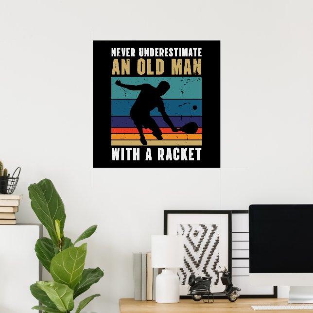 Never underestimate an old man with a pickleball  poster (Home Office)
