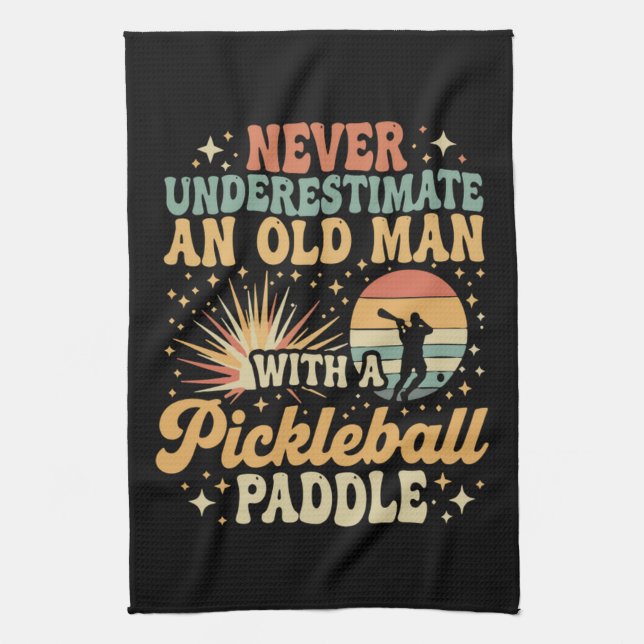 Never-Underestimate An Old Man With A Pickleball Tea Towel (Vertical)