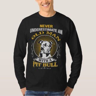 Never Underestimate An Old Man with A Pitbull T-Shirt