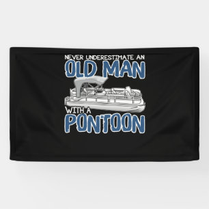 Never Underestimate An Old Man With A Pontoon Banner