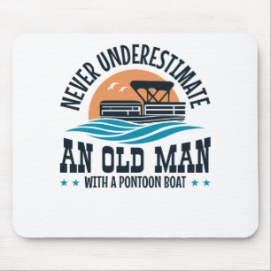 Never Underestimate An Old Man With A Pontoon Boat Mouse Pad