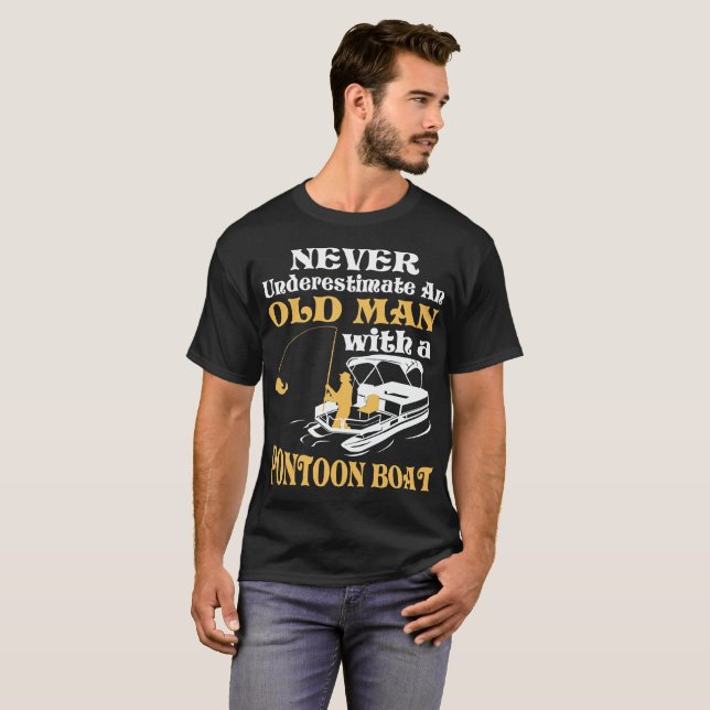 Never Underestimate An Old Man With A Pontoon Boat T-Shirt (Front Full)