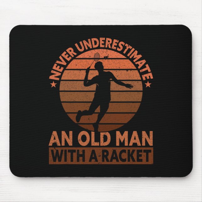 Never Underestimate An Old Man With A Racket Funny Mouse Pad (Front)