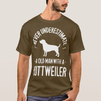 never underestimate an old man with a rott T-Shirt