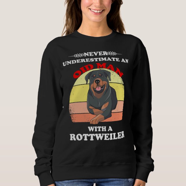 Never Underestimate An Old Man With A Rottweiler 2 Sweatshirt (Front)